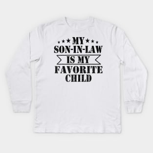 Funny Family My Son In Law Is My Favorite Child Kids Long Sleeve T-Shirt